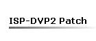 ISP-DVP2 Patch