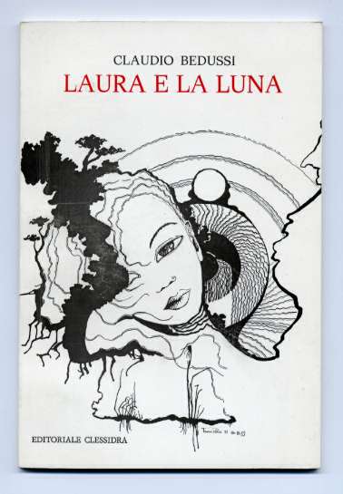 Claudio Bedussi
LAURA E LA LUNA
Venilia Ed., Padova, 1988, Pag.45
esaurito e disponibile solo in fotocopia rilegata
euro 10