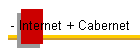 - Internet + Cabernet